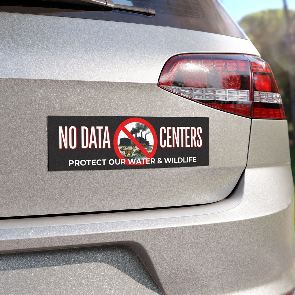 Car Magnet - "No Data Centers" Protect Our Water & Wildlife Protest Bumper Sticker