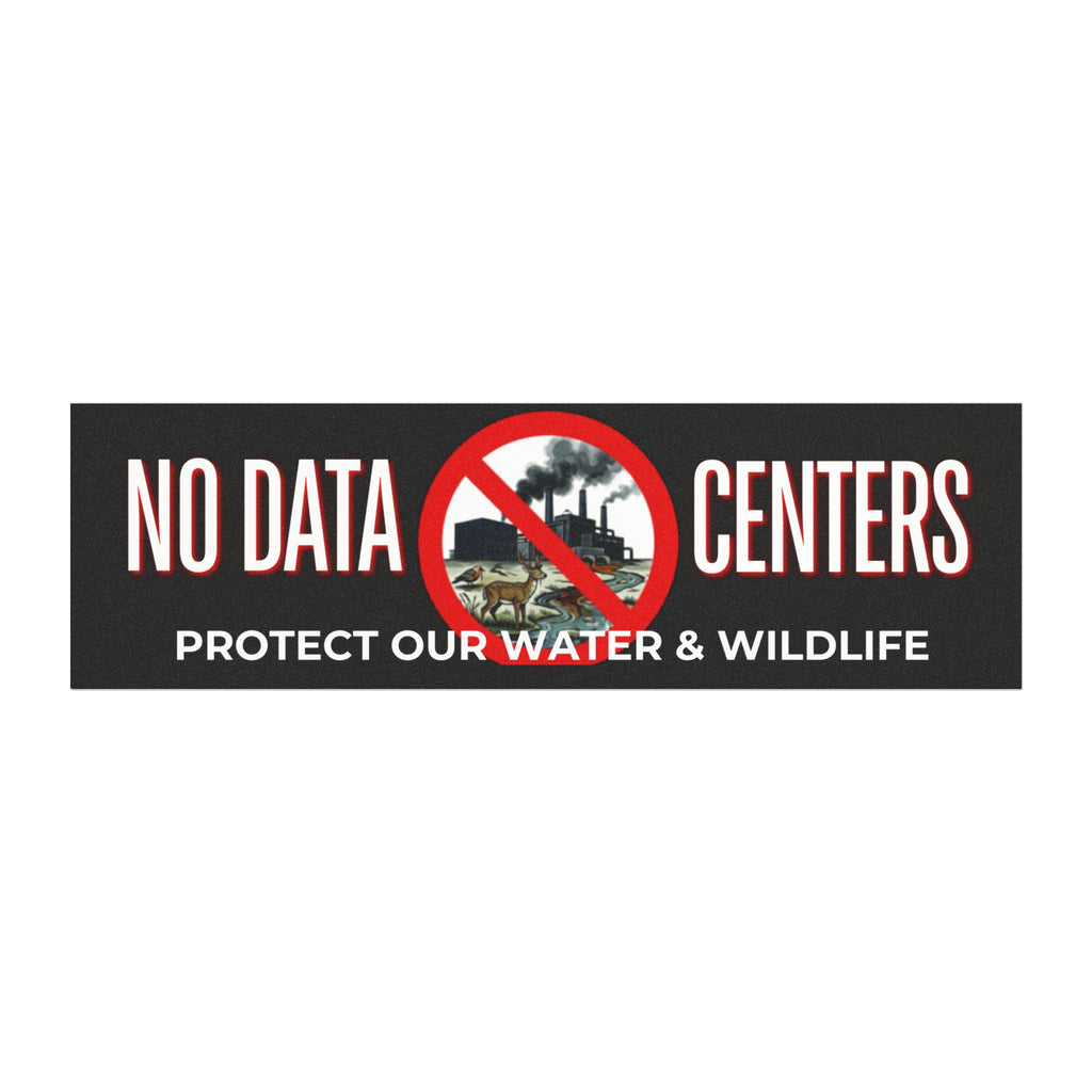 Car Magnet - "No Data Centers" Protect Our Water & Wildlife Protest Bumper Sticker